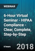6-Hour Virtual Seminar - HIPAA Compliance - Clear, Complete, Step-by-Step - Webinar (Recorded)- Product Image