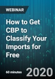 How to Get CBP to Classify Your Imports for Free: How to Design a Binding Ruling Request - Webinar (Recorded)- Product Image
