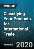 Classifying Your Products for International Trade: Plain Talk and Understanding - Webinar (Recorded)- Product Image