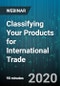 Classifying Your Products for International Trade: Plain Talk and Understanding - Webinar (Recorded) - Product Thumbnail Image