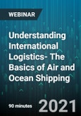 Understanding International Logistics- The Basics of Air and Ocean Shipping - Webinar (Recorded)- Product Image