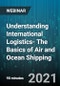 Understanding International Logistics- The Basics of Air and Ocean Shipping - Webinar (Recorded) - Product Thumbnail Image