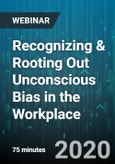 Recognizing & Rooting Out Unconscious Bias in the Workplace - Webinar (Recorded)- Product Image