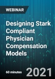 Designing Stark Compliant Physician Compensation Models - Webinar (Recorded)- Product Image
