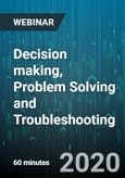 Decision making, Problem Solving and Troubleshooting: Tips and Techniques - Webinar (Recorded)- Product Image