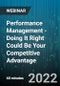Performance Management - Doing It Right Could Be Your Competitive Advantage - Webinar (Recorded) - Product Thumbnail Image