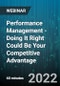 Performance Management - Doing It Right Could Be Your Competitive Advantage - Webinar (Recorded) - Product Image