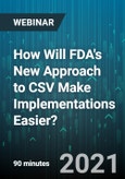 How Will FDA's New Approach to CSV Make Implementations Easier? - Webinar (Recorded)- Product Image