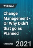 Change Management - Or Why Didn't that go as Planned - Webinar (Recorded)- Product Image