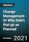Change Management - Or Why Didn't that go as Planned - Webinar (Recorded) - Product Thumbnail Image