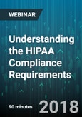Understanding the HIPAA Compliance Requirements - Webinar (Recorded)- Product Image