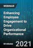 Enhancing Employee Engagement to Drive Organizational Performance - Webinar (Recorded)- Product Image