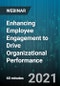 Enhancing Employee Engagement to Drive Organizational Performance - Webinar - Product Image