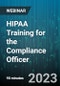 HIPAA Training for the Compliance Officer - Webinar (Recorded) - Product Image