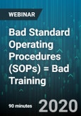 Bad Standard Operating Procedures (SOPs) = Bad Training: Garbage In, Garbage Out - Webinar (Recorded)- Product Image
