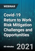 Covid-19 Return to Work Risk Mitigation Challenges and Opportunities - Webinar (Recorded)- Product Image