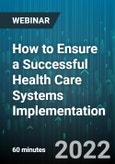 How to Ensure a Successful Health Care Systems Implementation - Webinar (Recorded)- Product Image