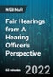 Fair Hearings from A Hearing Officer's Perspective - Webinar (Recorded) - Product Thumbnail Image