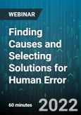 Finding Causes and Selecting Solutions for Human Error - Webinar (Recorded)- Product Image