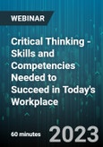 Critical Thinking - Skills and Competencies Needed to Succeed in Today's Workplace - Webinar (Recorded)- Product Image