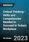 Critical Thinking - Skills and Competencies Needed to Succeed in Today's Workplace - Webinar (Recorded) - Product Image