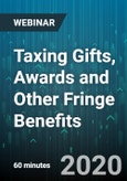 Taxing Gifts, Awards and Other Fringe Benefits - Webinar (Recorded)- Product Image