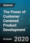 The Power of Customer Centered Product Development - Webinar (Recorded) - Product Thumbnail Image