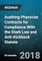 Auditing Physician Contracts for Compliance With the Stark Law and Anti-Kickback Statute - Webinar (Recorded) - Product Thumbnail Image
