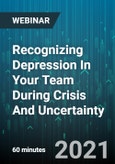 Recognizing Depression In Your Team During Crisis And Uncertainty: Protecting The Psychological Health of Your Employees - Webinar (Recorded)- Product Image