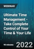 Ultimate Time Management - Take Complete Control of Your Time & Your Life - Webinar (Recorded)- Product Image