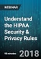 Understand the HIPAA Security & Privacy Rules - Webinar (Recorded) - Product Thumbnail Image