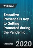 Executive Presence is Key to Getting Promoted during the Pandemic - Webinar (Recorded)- Product Image