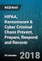 HIPAA, Ransomware & Cyber Criminal Chaos Prevent, Prepare, Respond and Recover - Webinar (Recorded) - Product Thumbnail Image