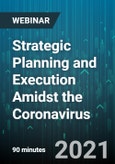 Strategic Planning and Execution Amidst the Coronavirus: The 1-2-3 Year Plan for Enterprise Success - Webinar (Recorded)- Product Image