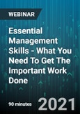 Essential Management Skills - What You Need To Get The Important Work Done - Webinar (Recorded)- Product Image