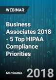 Business Associates 2018 - 5 Top HIPAA Compliance Priorities - Webinar (Recorded)- Product Image