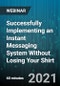 Successfully Implementing an Instant Messaging System Without Losing Your Shirt - Webinar (Recorded) - Product Thumbnail Image