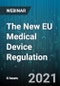 6-Hour Virtual Seminar on The New EU Medical Device Regulation - Webinar (Recorded) - Product Image