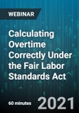 Calculating Overtime Correctly Under the Fair Labor Standards Act - Webinar (Recorded)- Product Image