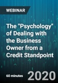 The "Psychology" of Dealing with the Business Owner from a Credit Standpoint - Webinar (Recorded)- Product Image