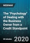 The "Psychology" of Dealing with the Business Owner from a Credit Standpoint - Webinar (Recorded) - Product Thumbnail Image