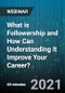 What is Followership and How Can Understanding It Improve Your Career? - Webinar (Recorded) - Product Thumbnail Image
