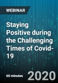 Staying Positive during the Challenging Times of Covid-19 - Webinar (Recorded)- Product Image