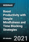 Boost Productivity with Simple Mindfulness and Time Blocking Strategies - Webinar (Recorded)- Product Image