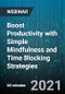 Boost Productivity with Simple Mindfulness and Time Blocking Strategies - Webinar (Recorded) - Product Image