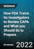 How FDA Trains its Investigators to Review CAPA and What you Should do to Prepare - Webinar (Recorded)- Product Image