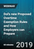 Dol's new Proposed Overtime Exemption Rules and How Employers can Prepare - Webinar (Recorded)- Product Image