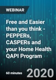 Free and Easier than you think - PEPPERs, CASPERs and your Home Health QAPI Program - Webinar (Recorded)- Product Image