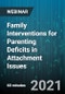 Family Interventions for Parenting Deficits in Attachment Issues - Webinar (Recorded) - Product Thumbnail Image