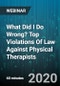 What Did I Do Wrong? Top Violations Of Law Against Physical Therapists - Webinar (Recorded) - Product Thumbnail Image